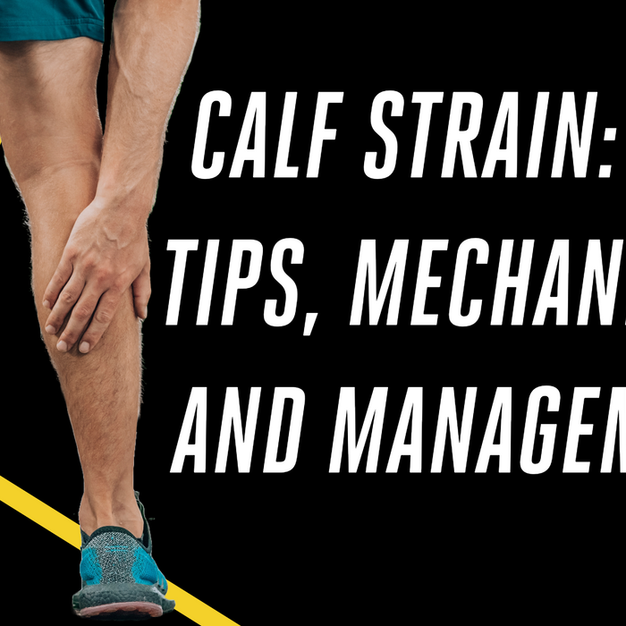 Calf Strain: Top Tips, Mechanisms and Management