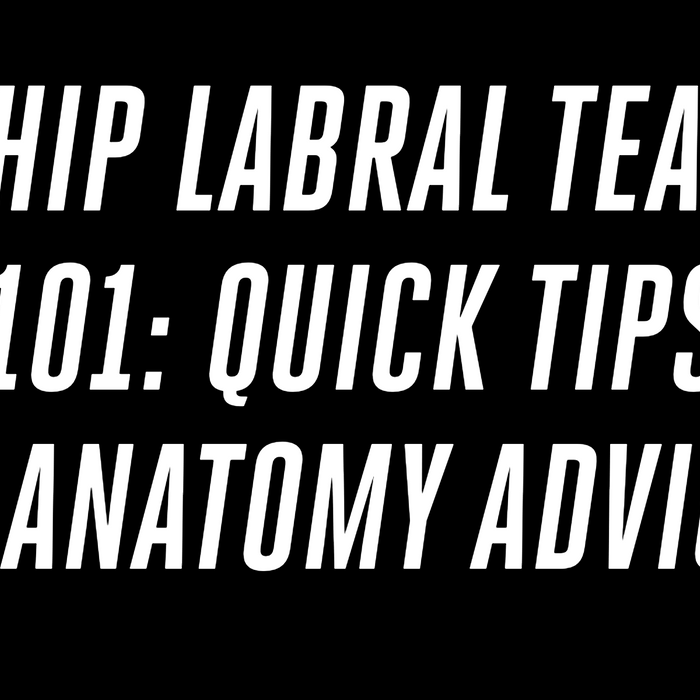 Hip Labral Tears 101: Quick Tips & Anatomy Advice