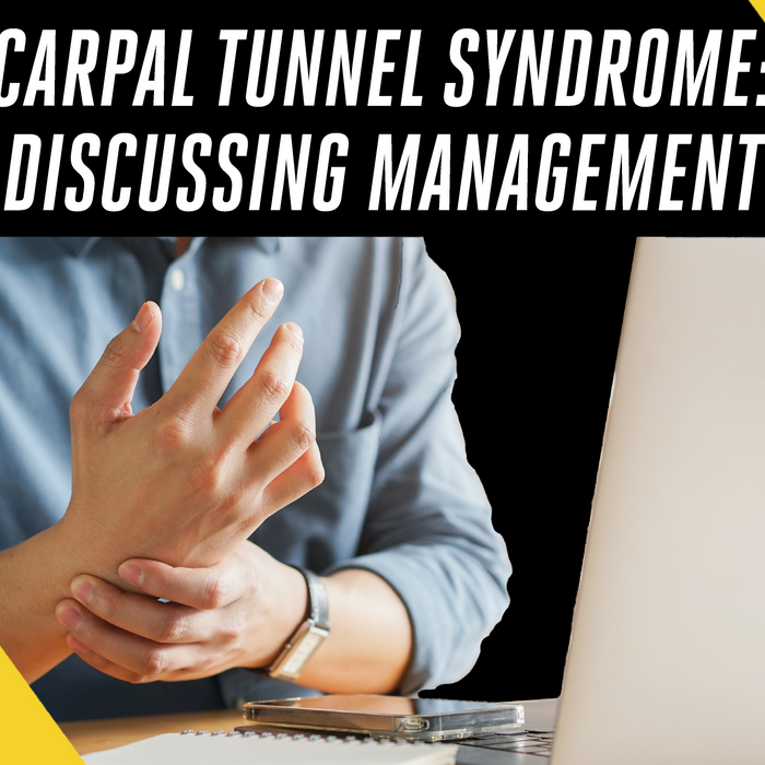 Carpal Tunnel Syndrome: Discussing Management