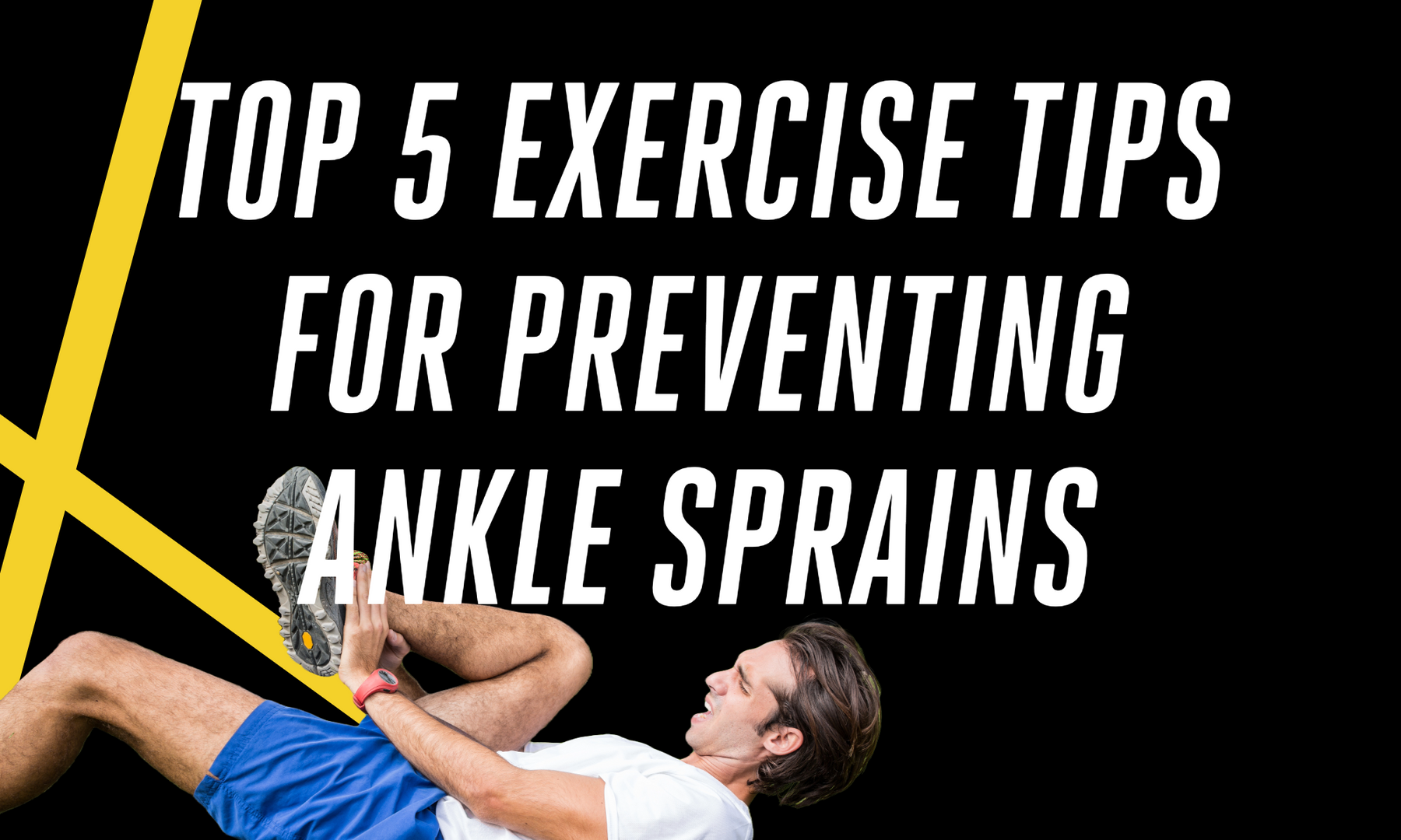 Top 5 Exercise Tips for Preventing Ankle Sprains