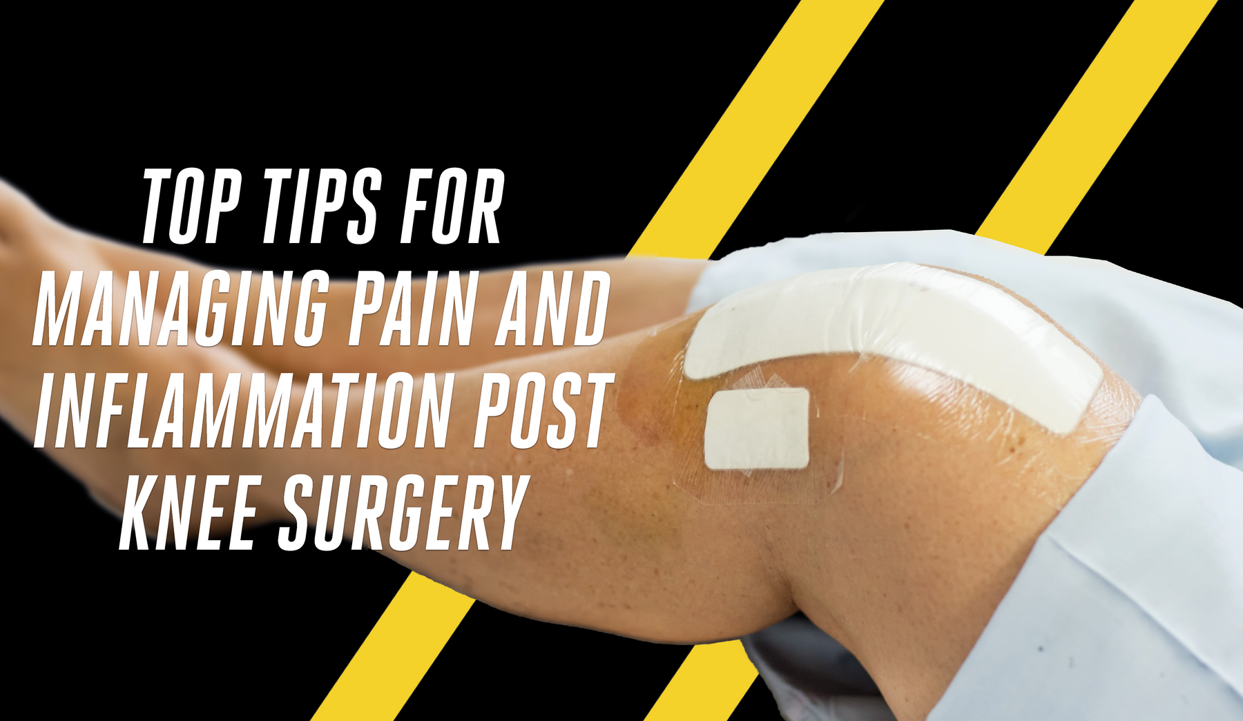 Top Tips for managing pain and inflammation post Knee Surgery